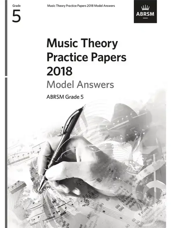 ABRSM Grade 5 – 2018 Music Theory Practice Papers Model Answers