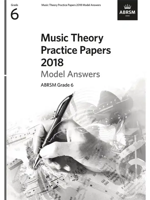 ABRSM Grade 6 – 2018 Music Theory Practice Papers Model Answers