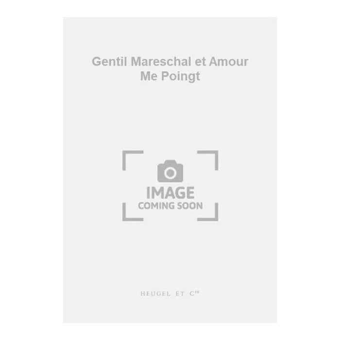 Anon & Sermisy – Gentil Mareschal et Amour Me Poingt