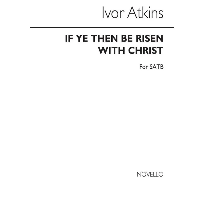 Atkins, Ivor – If Ye Then Be Risen With Christ for SATB Chorus