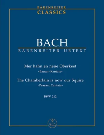Bach J. S. : Peasant Cantata: The Chamberlain Is Now Our Squire: Bwv212 Study score (Barenreiter)
