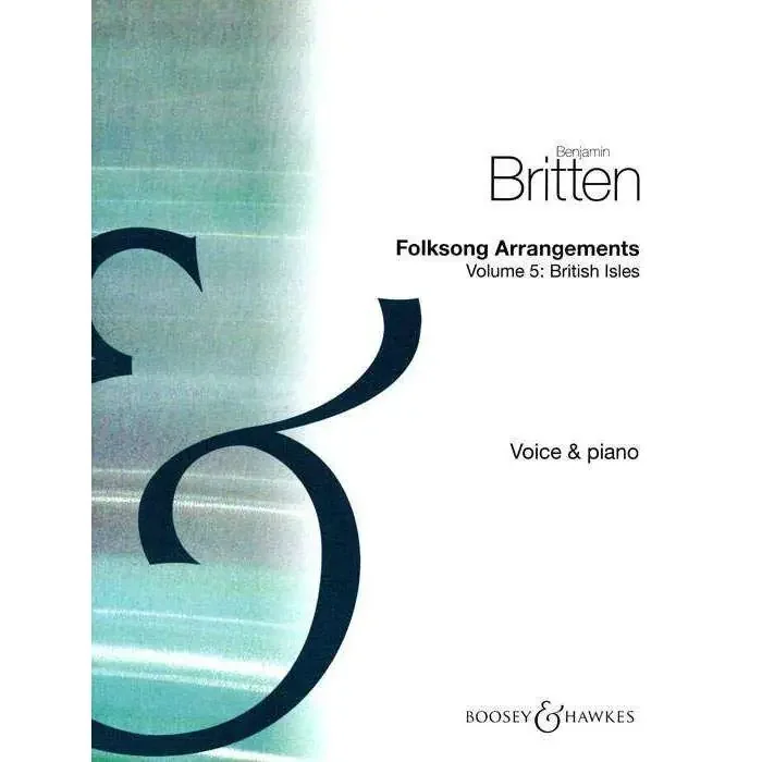 Benjamin Britten – Folksong Arrangements Volume 5 British Isles – Voice and Piano