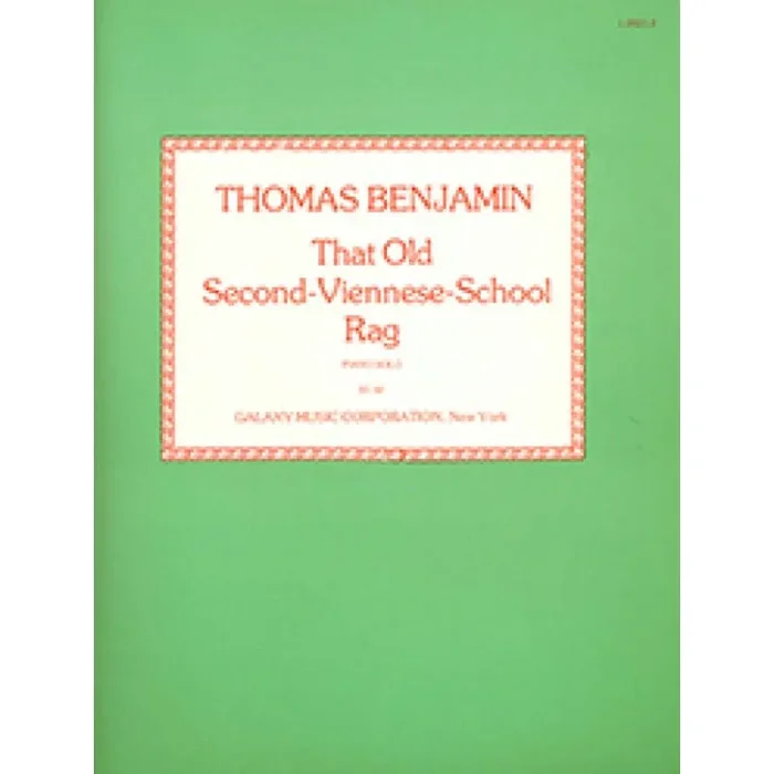 Benjamin, Thomas – That Old Second-Viennese School Rag