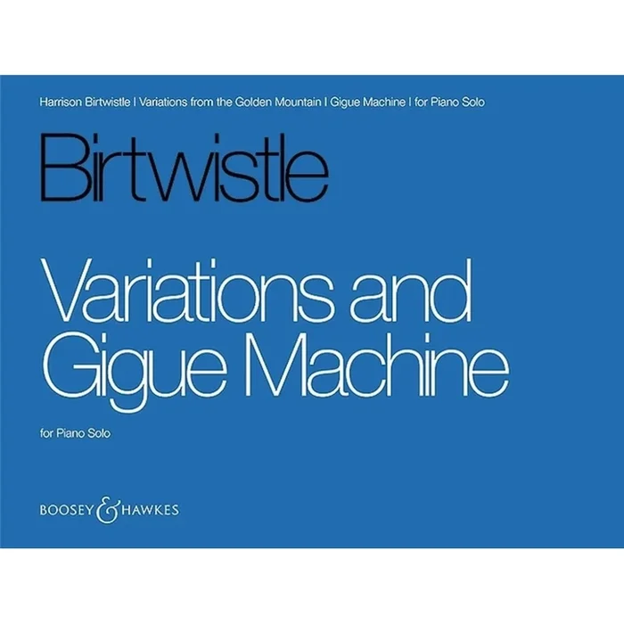 Birtwistle, Sir Harrison – Variations and Gigue Machine
