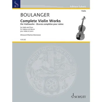 Boulanger : Complete Violin Works: Violin And Piano (Schott)