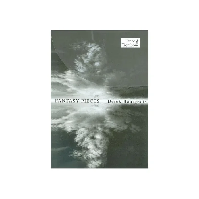 Bourgeois, Derek – Fantasy Pieces for Tenor Trombone