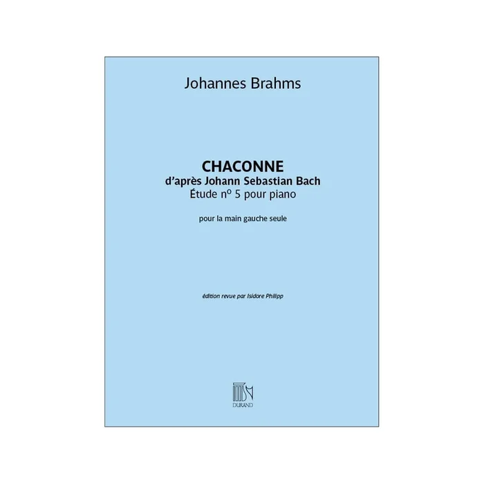 Brahms, Johannes – 5 Etudes: Chaconne D’Apres Bach (BWV 1004)