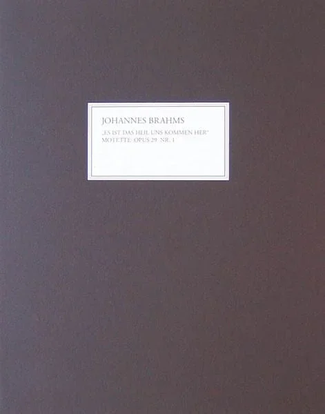Brahms: Motet “Es ist das Heil uns kommen her “, Op. 29, No. 1