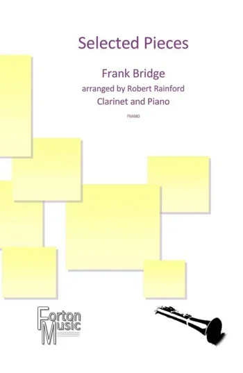 Bridge : Selected Pieces By Frank Bridge: Clarinet & Piano (Forton)