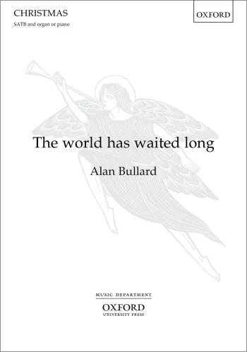 Bullard : Bullard: The world has waited long for SATB and organ or piano (OUP) Digital Edition