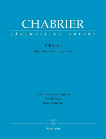 Chabrier : L’Etoile (F-G) (Urtext). : Vocal Score: (Barenreiter)