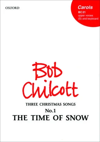 Chilcott : Time Of Snow: Vocal Unison sopranos/SATB & piano (OUP)