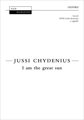 Chydenius : Chydenius: I am the great sun: SATB (with divisions) unaccompanied (OUP) Digital Edition