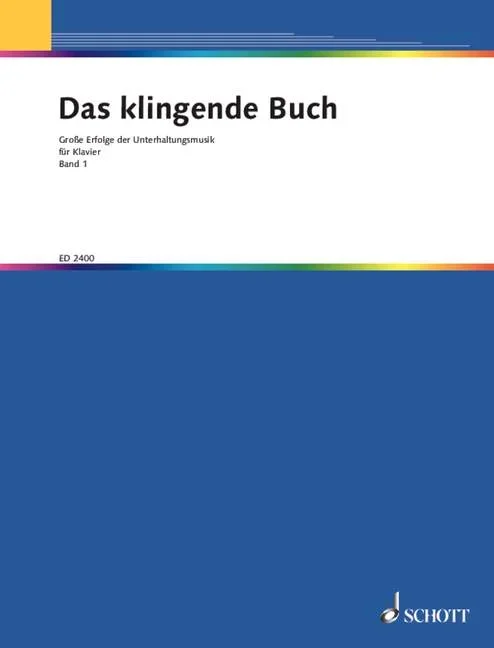 Das klingende Buch, Groß-Erfolge der Unterhaltungsmusik in ungekürzten Original-Ausgaben – Piano –