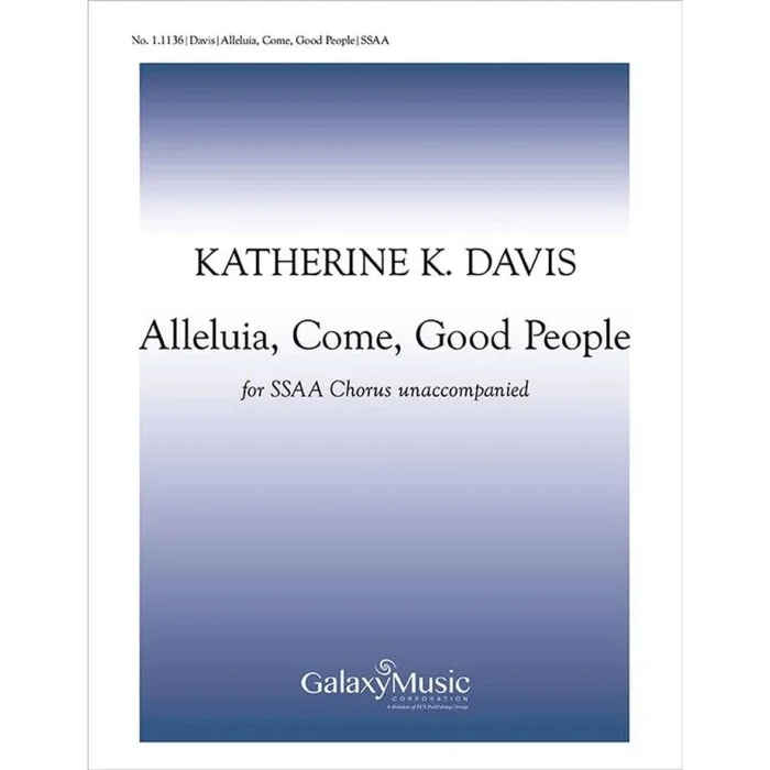 Davis, Katherine K. – Alleluia, Come, Good People