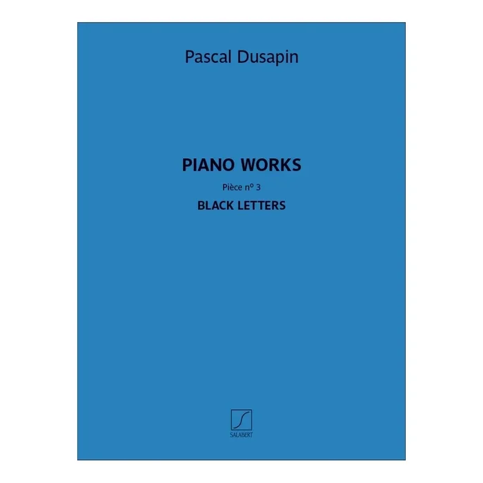 Dusapin, P. – Piano works – Pièce n° 3 – Black letters