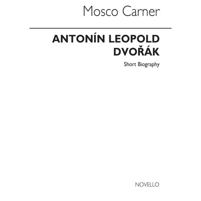 Dvořák, Antonín – Dvorak: Novello Short Biography