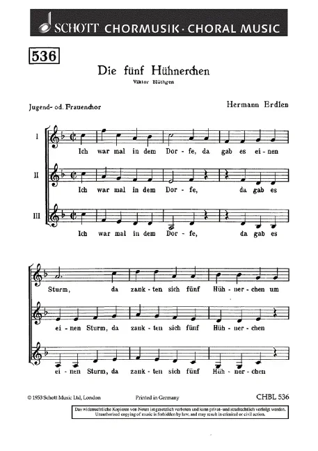 Erdlen, Hermann : Erdlen, Hermann : Die fünf Hühnerchen, “Ich war mal in dem Dorfe” – female choir and youth choir –