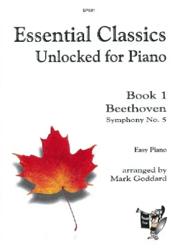 Essential Classics Unlocked For Piano Book 1: Beethoven Symphony No5 (goddard)