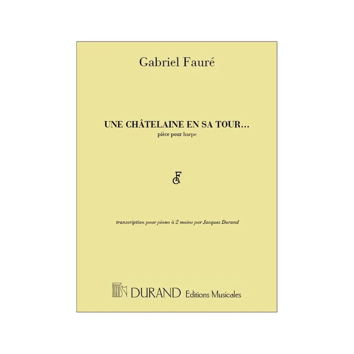 Fauré, Gabriel – Chatelaine En Sa Tour Piano