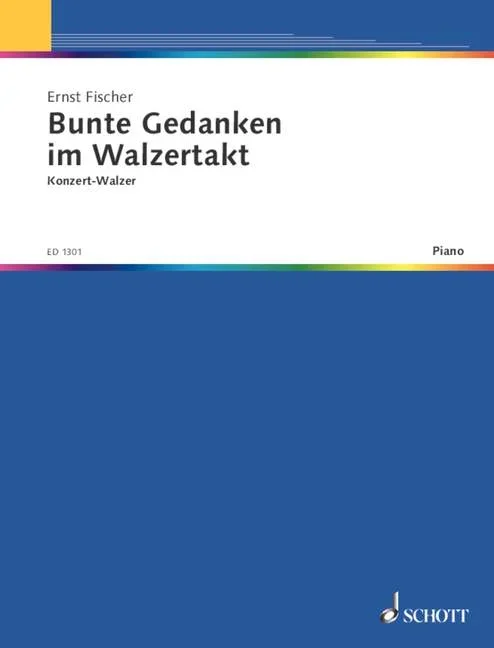 Fischer, Ernst : Fischer, Ernst : Bunte Gedanken, im Walzertakt – piano – Schott Digital