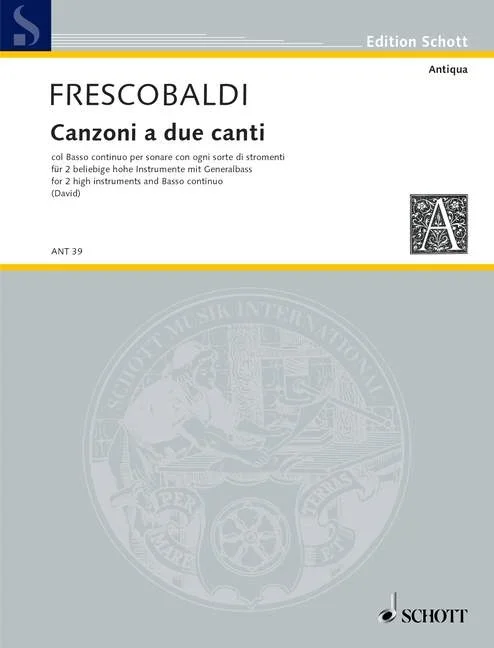 Frescobaldi, Girolamo : Frescobaldi, Girolamo : Canzoni a due canti col basso continuo, per sonare con ogni sorte di stromen
