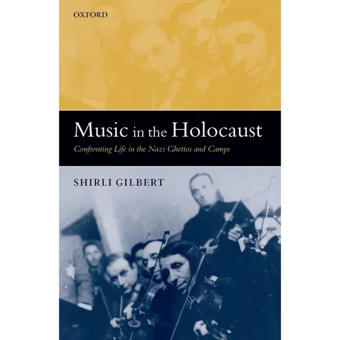 Gilbert, Shirli – Music in the Holocaust