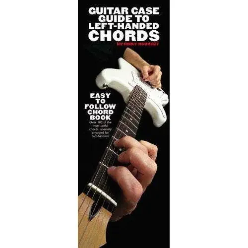 Guitar Case Guide To Left-Handed Chords – Rikky Rooksby