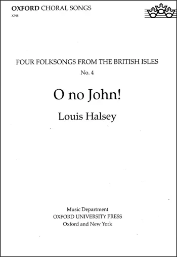 Halsey : Halsey: O, no John! for unaccompanied SATB (with divisions) (OUP DIGITAL)