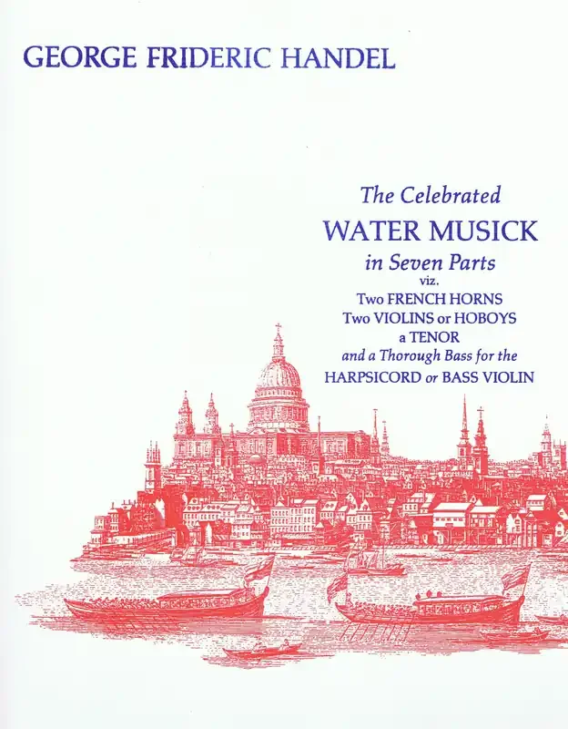 Handel The Celebrated Water Musick in Seven Parts