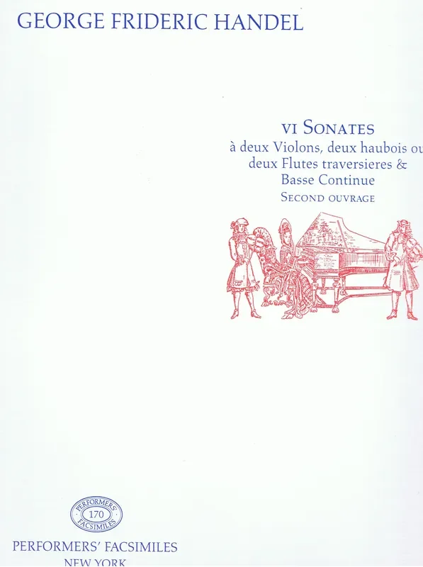 Handel VI Sonates a deux Violons, deux Haubois ou deux Flutes traversieres & Bass Continue