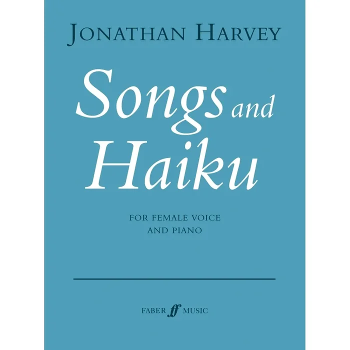 Harvey, Jonathan – Songs and Haiku (female voice and piano)