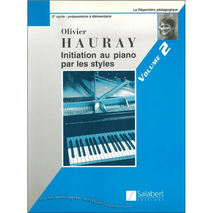 Hauray, O. – Initiation Piano Par Les Styles Vol.2 Piano