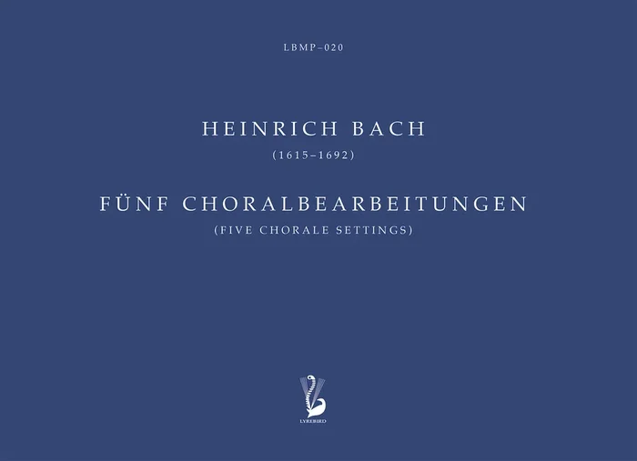 Heinrich Bach – Fünf Choralbearbeitungen (Five Chorale Settings)