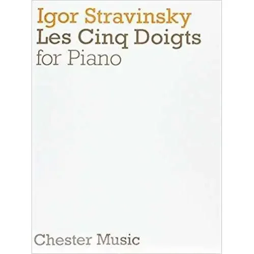 Igor Stravinsky Les Cinq Doigts (for Piano)