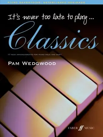 It‘s Never Too Late To Play Classics (Piano Solo)