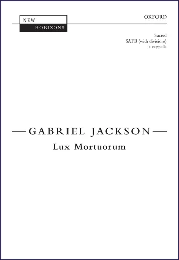 Jackson : Jackson: Lux Mortuorum for SATB (with divisions) unaccompanied (OUP) Digital Edition
