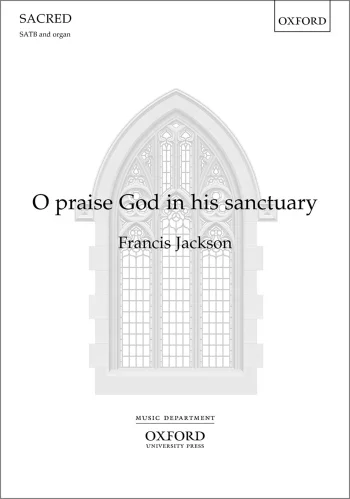 Jackson : Jackson: O praise God in his sanctuary for SATB and organ (OUP) Digital Edition