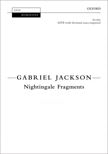 Jackson : Nightingale Fragments: SATB (with divisions) (OUP)