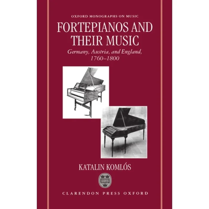 Komlos, Katalin – Fortepianos and their Music