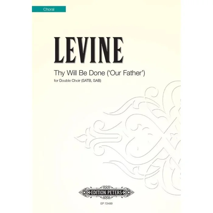 Levine, Alexander – Thy Will Be Done (‘Our Father’)