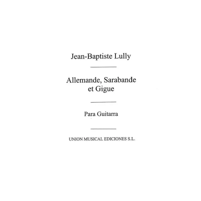 Lully, Jean-Baptiste – Allemande Sarabande Et Gigue