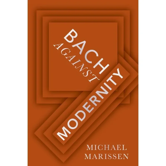 Marissen, Michael – Bach against Modernity