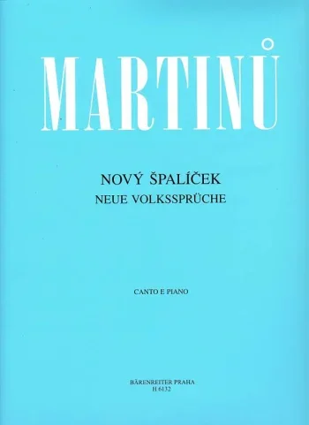 Martinu : New Spalicek (Cycle of Songs on Moravian Folk Poetry) (Cz-G). : Voice: (Barenreiter)