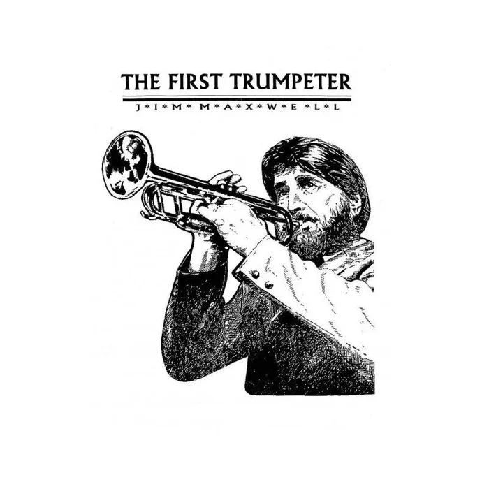 Maxwell, Jim – The First Trumpeter