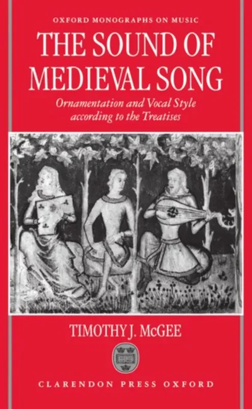 McGee The Sound of Medieval Song – Ornamentation and Vocal Style According to the Treatises