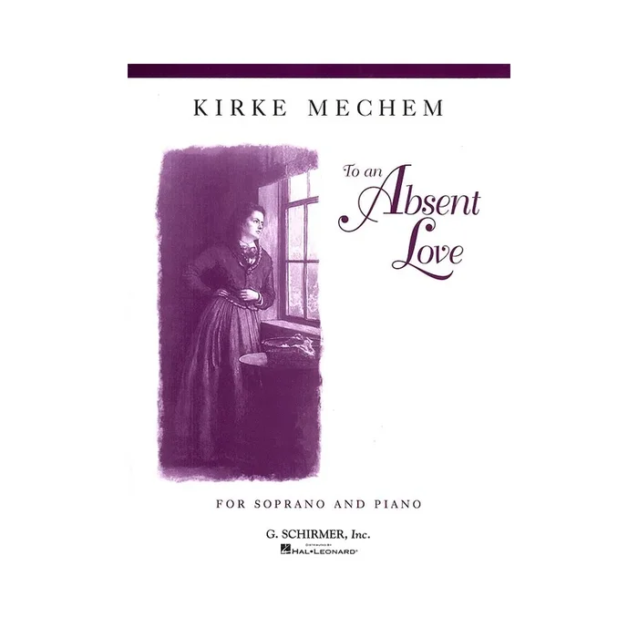 Mechem, Kirke – To an Absent Love