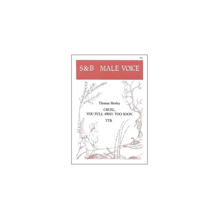 Morley, Thomas – Cruel, you pull away too soon