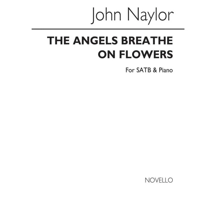 Naylor, John – The Angels Breathe On Flowers