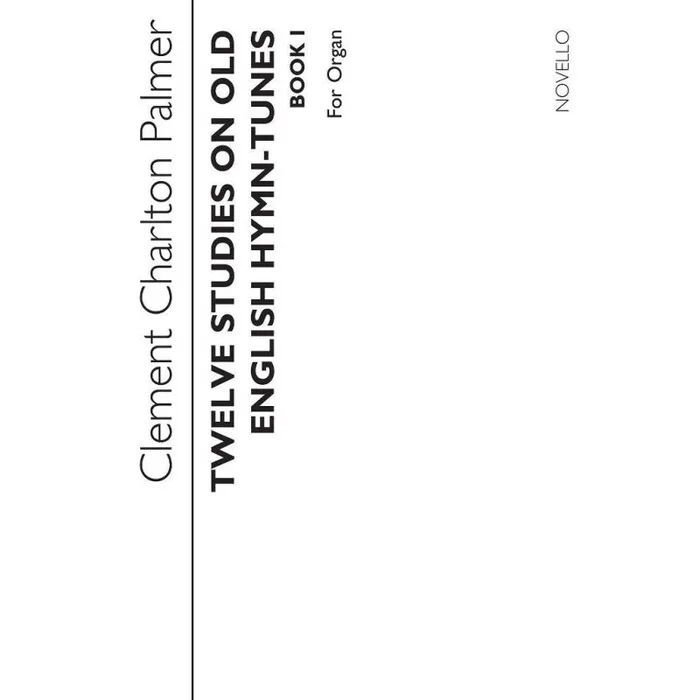 Palmer, Clement Charlton – Twelve Studies On Old English Hymn Tunes Book 1